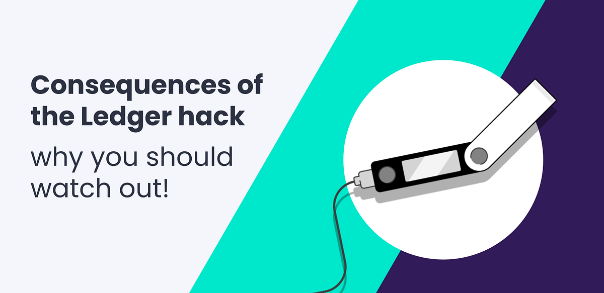 Consequences of the Ledger hack and why you should watch out! by