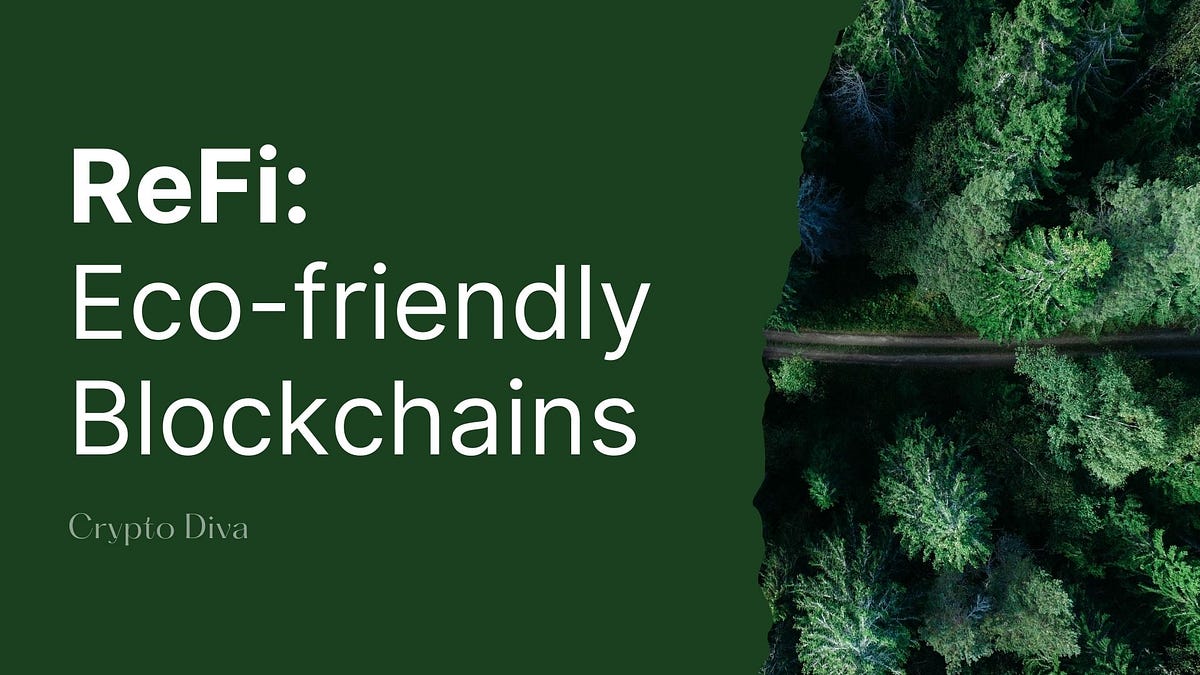 ReFi: Eco-Friendly Blockchains. In an era where environmental… | by Crypto  Diva | Medium