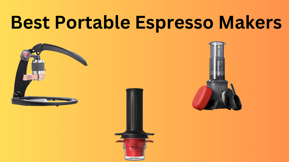 7 Best Portable Espresso Makers. coffee lovers, to our guide