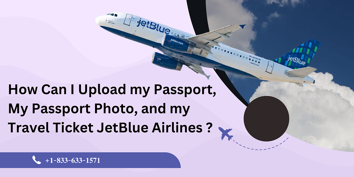 How Can I Upload my Passport, My Passport Photo, and my Travel Ticket