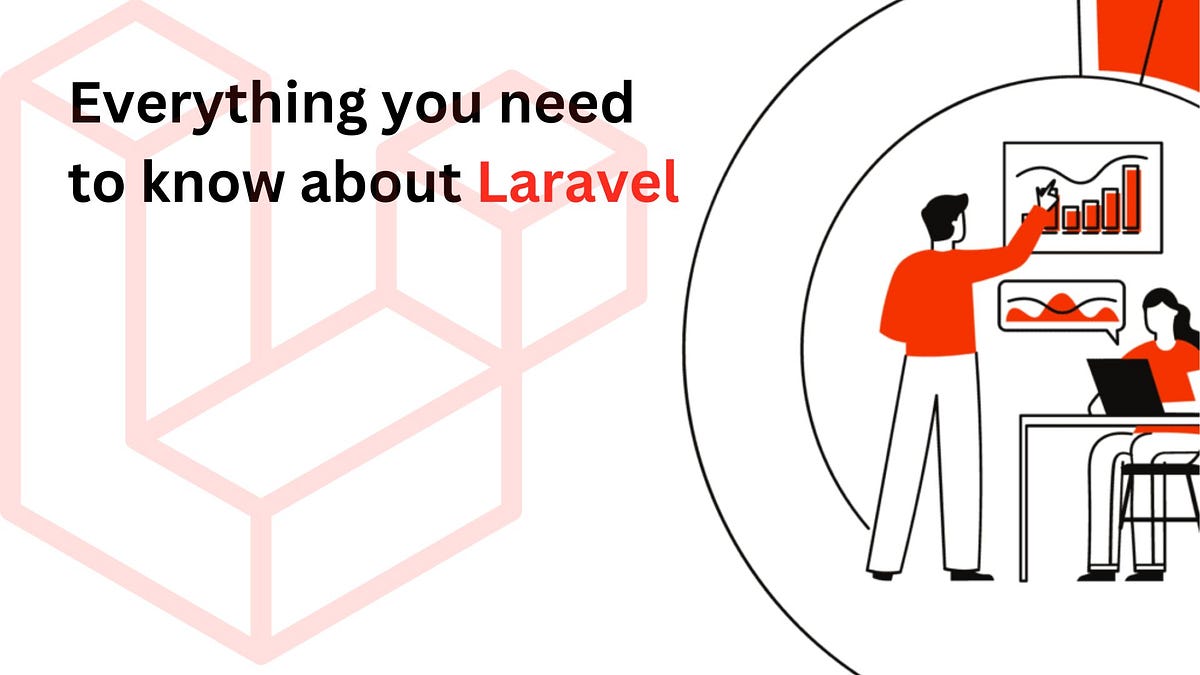 Everything you need to know about Laravel | by GrowExx | Jul, 2023 | Medium