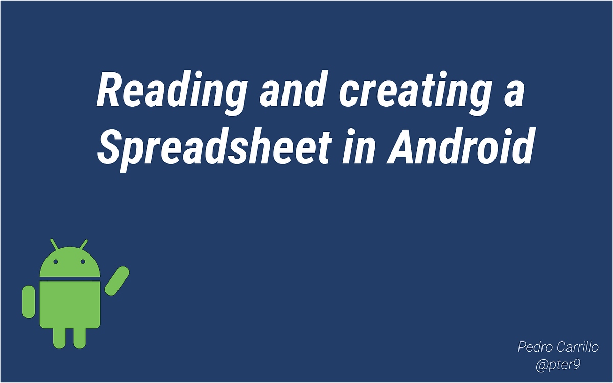 Reading and creating a Spreadsheet in Android by Pedro Carrillo Medium
