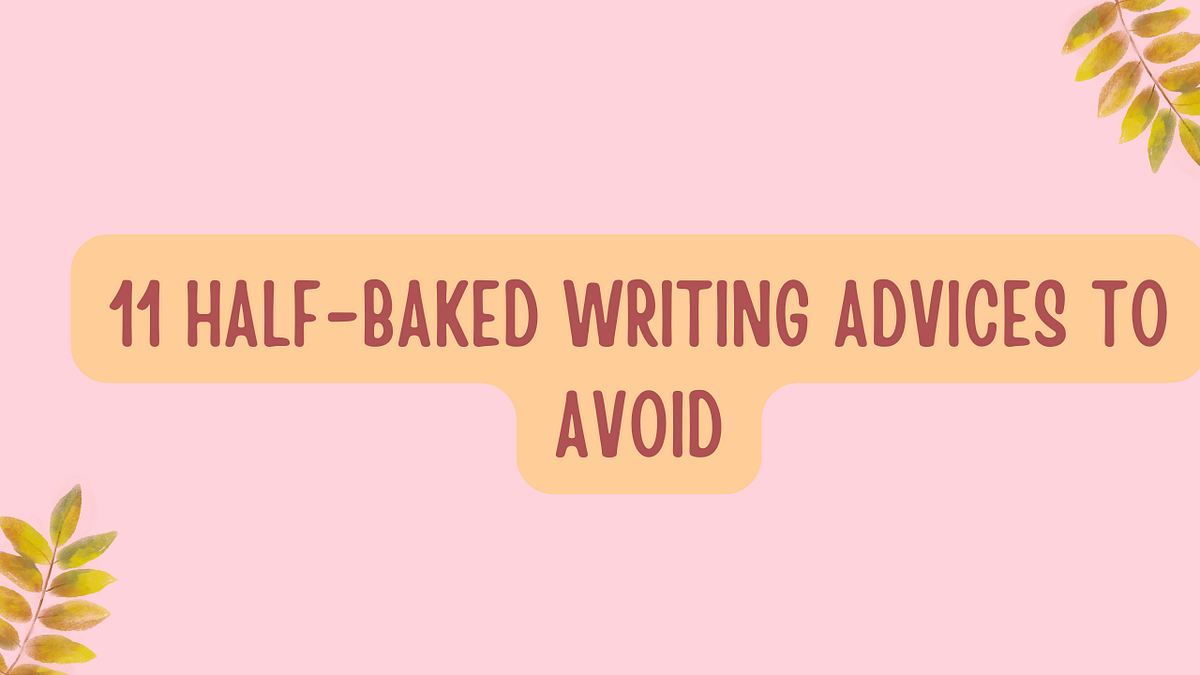 My writing skyrocketed when I ditched these 11 half-baked writing ...