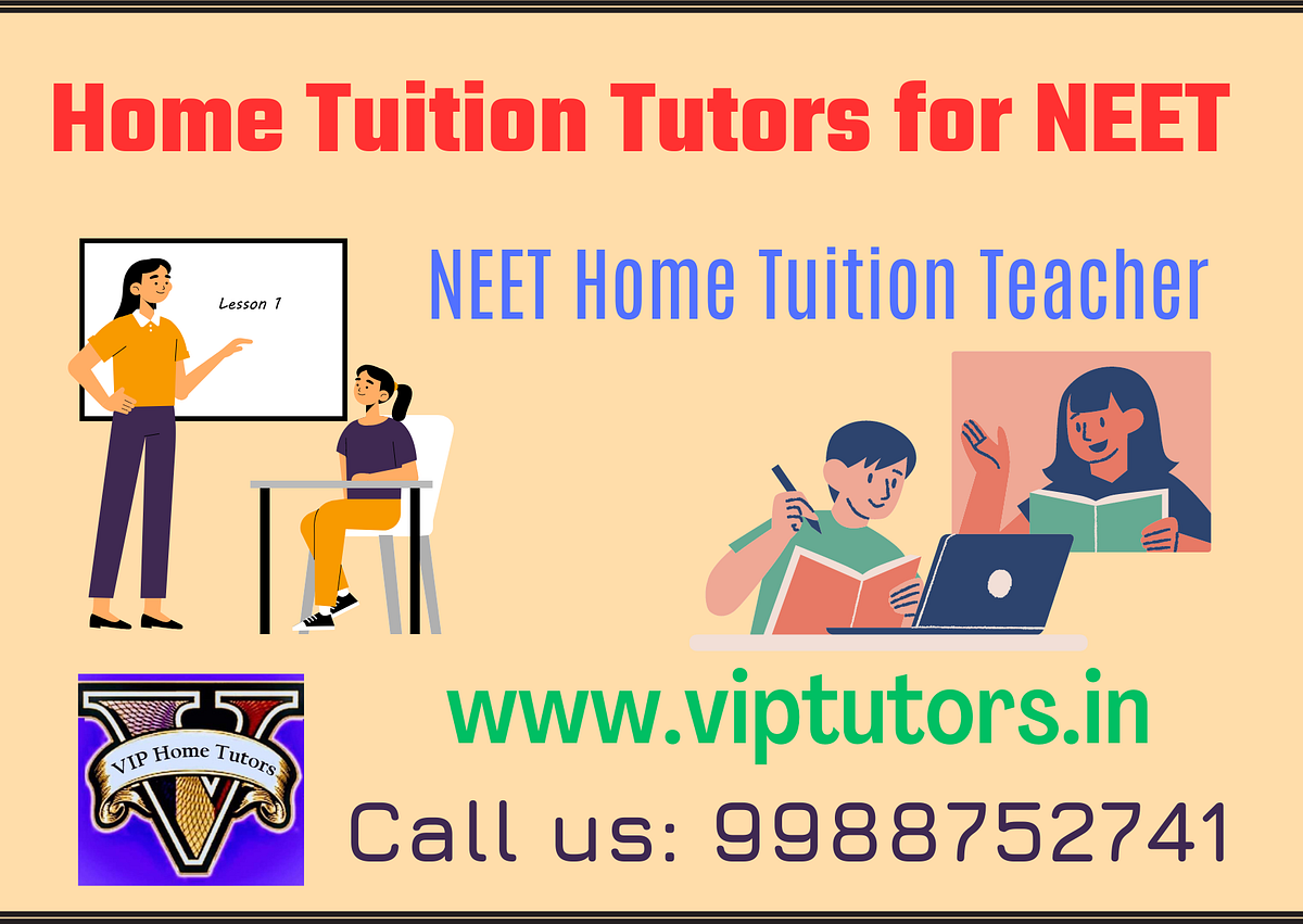 NEET Home Tuition Tutor by VIP Tutors Jun, 2023 Medium