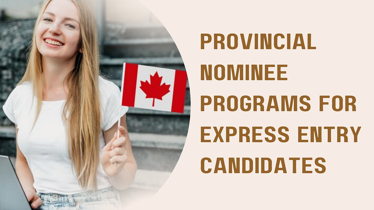 Provincial Nominee Programs for Express Entry Candidates | by Visa ...