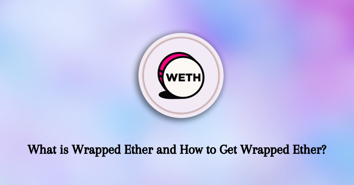 What is Wrapped Ether and How to Get Wrapped Ether? by Alt Coins