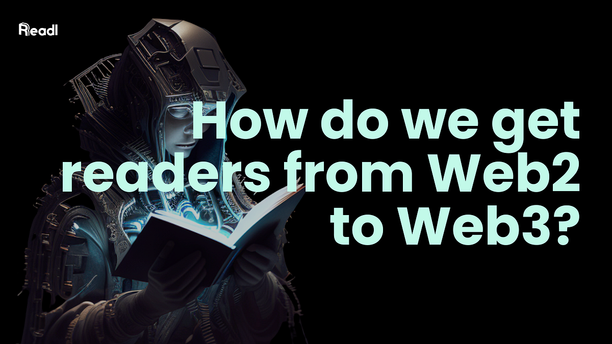 How do we get readers from Web2 to Web3? | by Readl - Storytelling ...