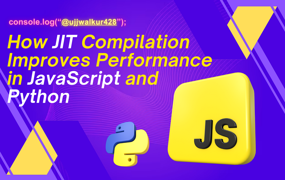 How JIT Compilation Improves Performance in JavaScript and Python | by ...