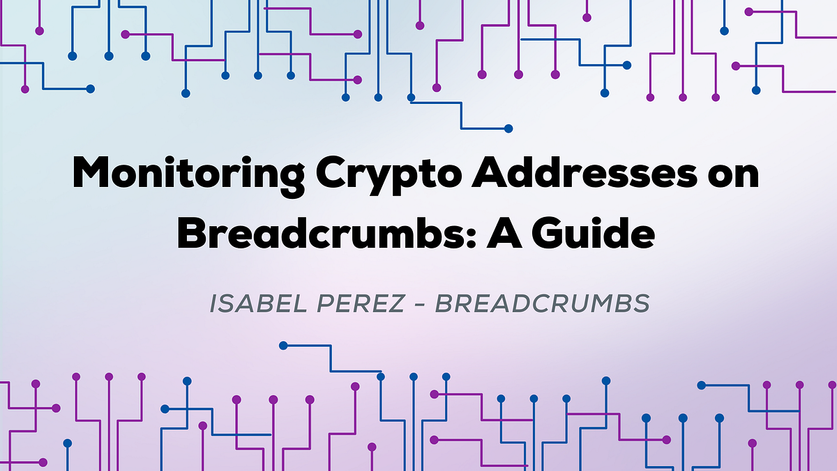 Monitoring Crypto Addresses on Breadcrumbs Breadcrumbs