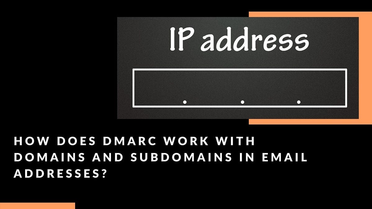 How does DMARC work with domains and subdomains in email ...