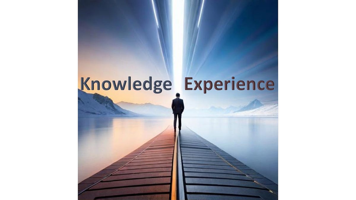 KNOWLEDGE VS. EXPERIENCE. Knowledge and Experience are two… by
