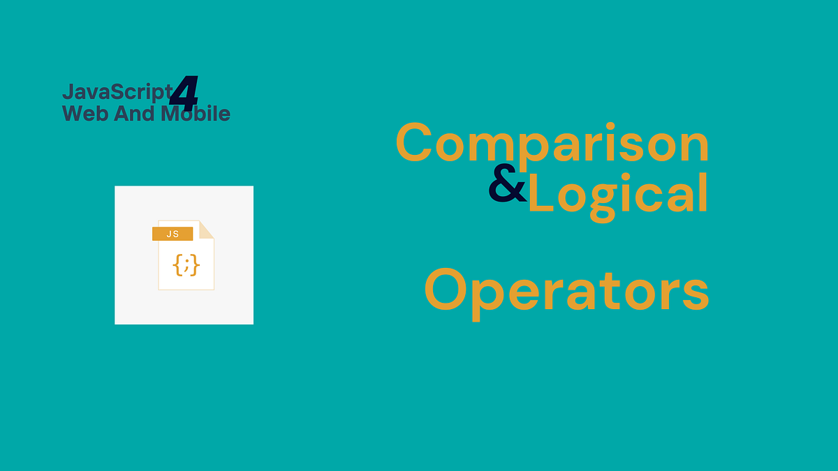 Comparison And Logical Operators — You Can’t Make Decisions Without ...