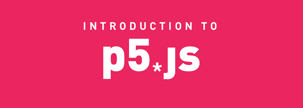 Introduction to p5.js. A graphics programming library for the… | by ...