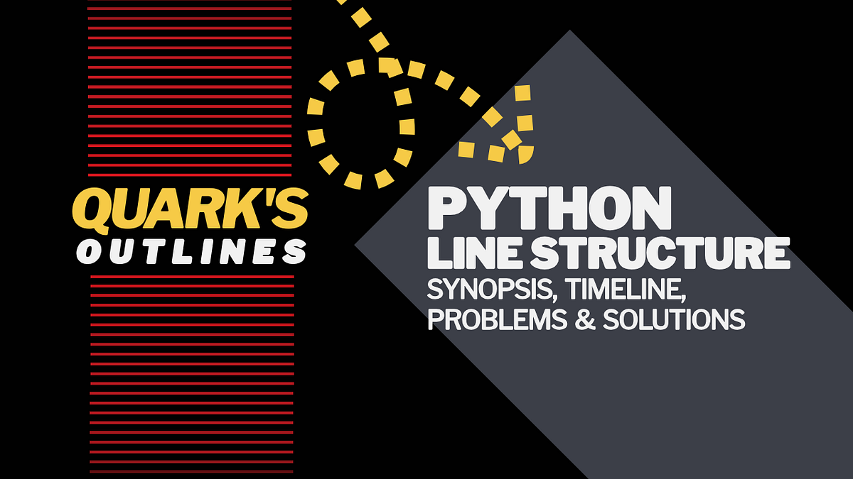 Quark’s Outlines: Python Line Structure | by Mike Vincent | Medium