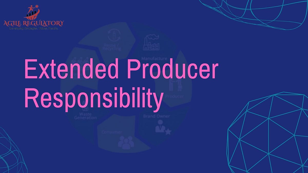 What is Extended Producer Responsibility? Documents, Process of