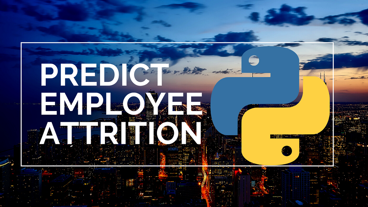 Predict Employee Attrition Using Machine Learning & Python | by ...