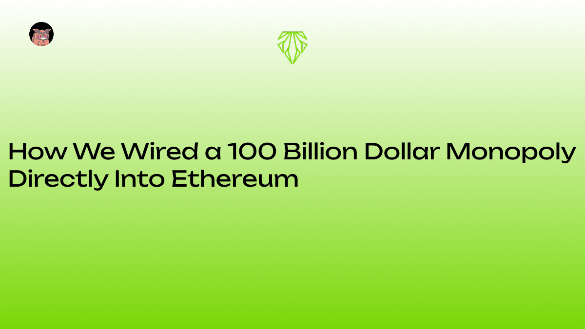 How We Wired a 100 Billion Dollar Monopoly Directly Into Ethereum