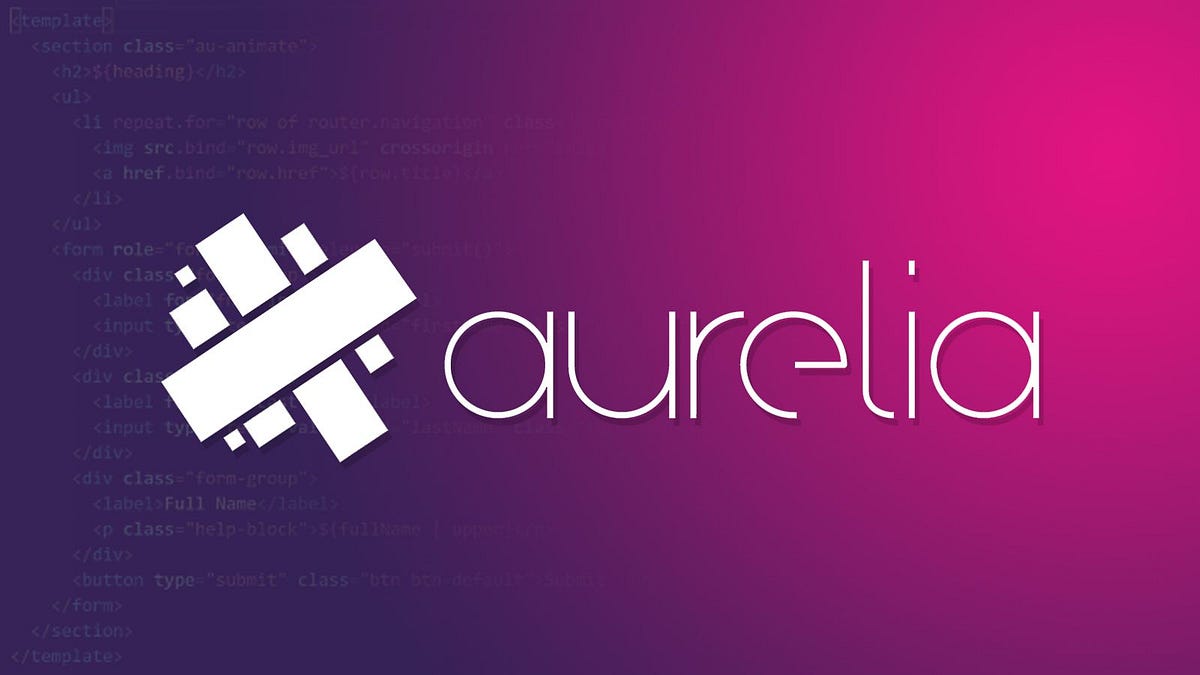 Aurelia Framework — Everything You Need To Know | by Afroz Tinni | Medium