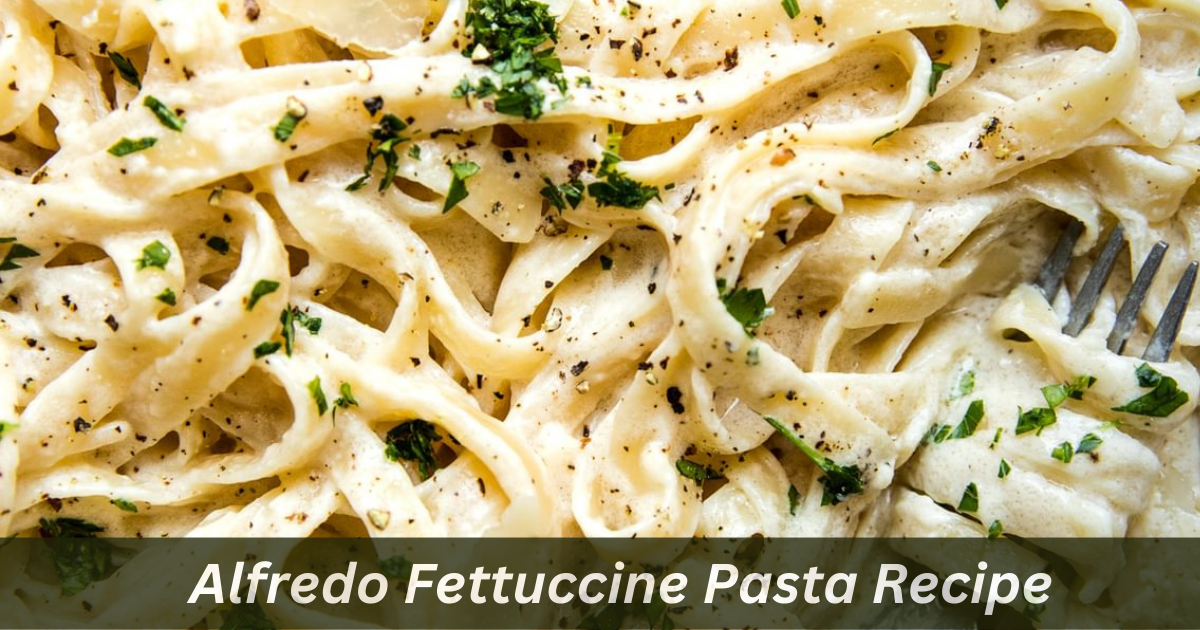 Alfredo Fettuccine Pasta Recipe. Meta description by QuratUlAin