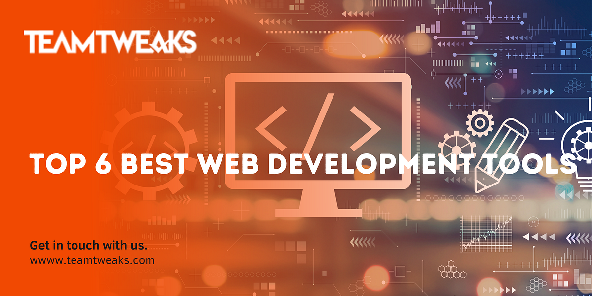 Top 6 Best Web Development Tools. In today’s world websites are the ...