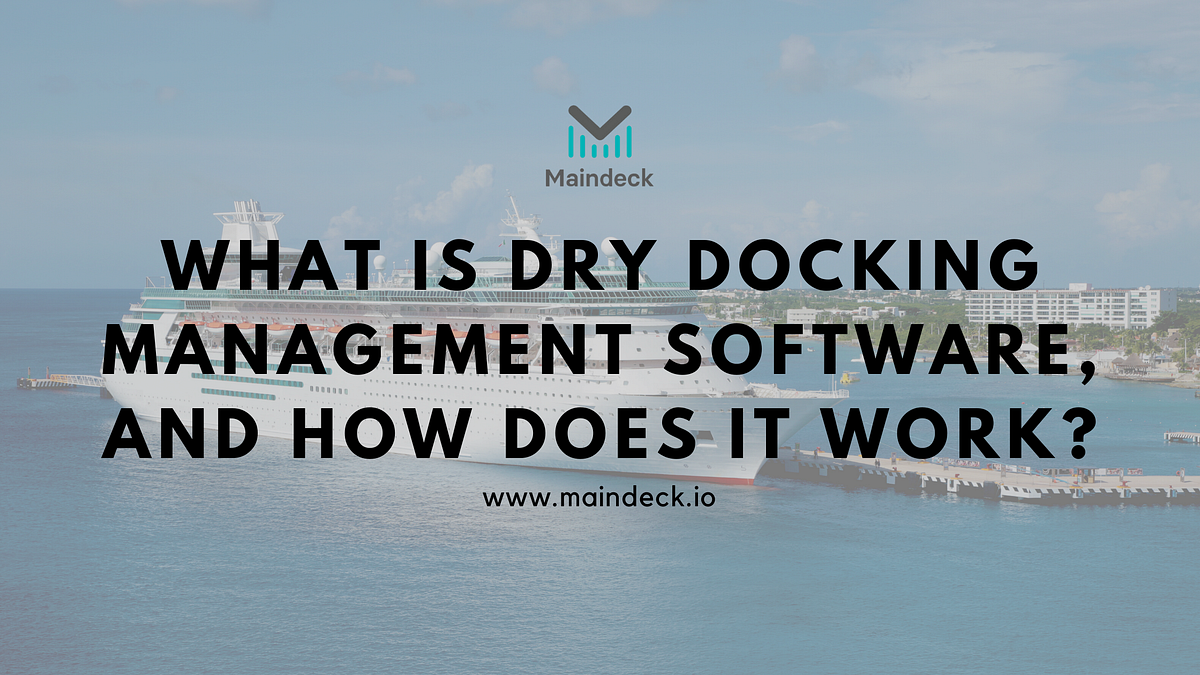 What Is Dry Docking Management Software, And How Does It Work? by