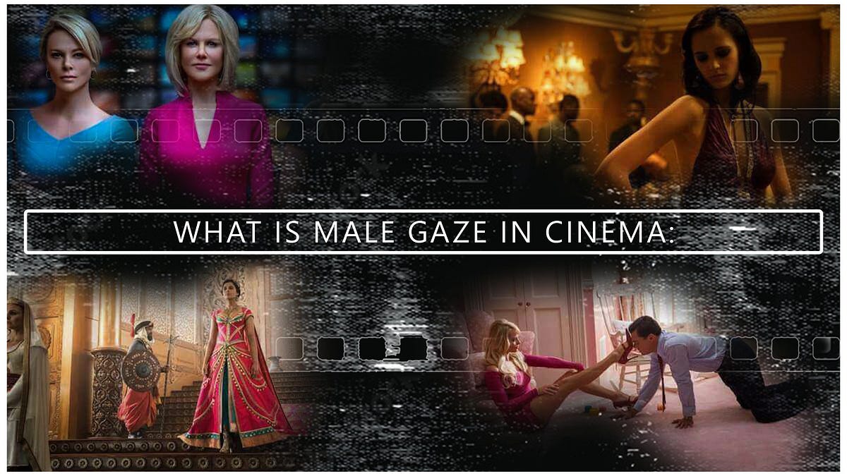 What is Male Gaze in cinema: An Explanation with Example.  by Merry 