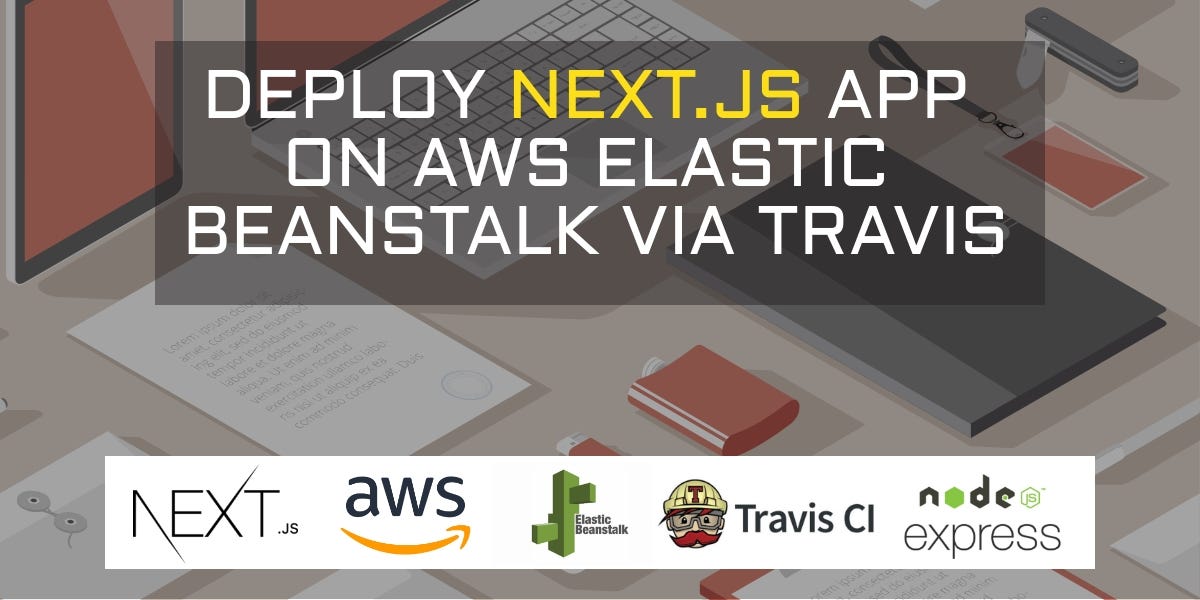 How to deploy Next.js app on AWS Elastic Beanstalk via Travis? | by Chandan  Reddy | Commutatus