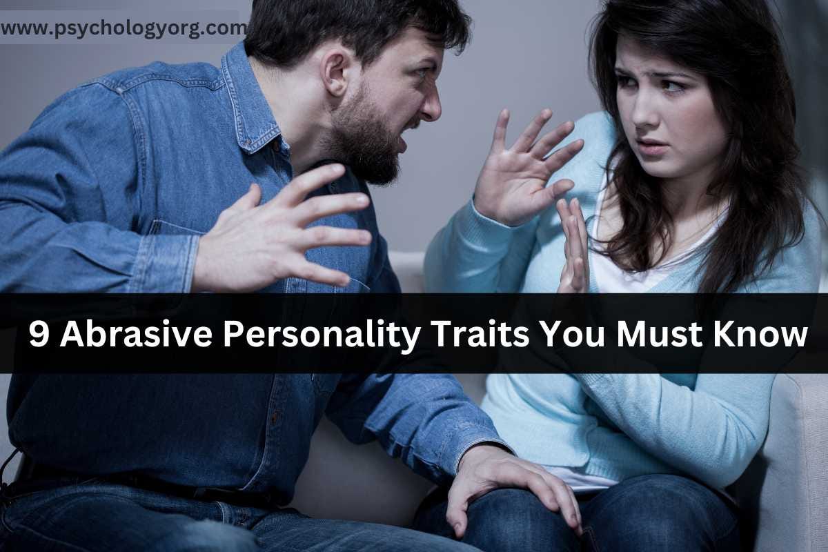 9 Abrasive Personality Traits You Must Know by