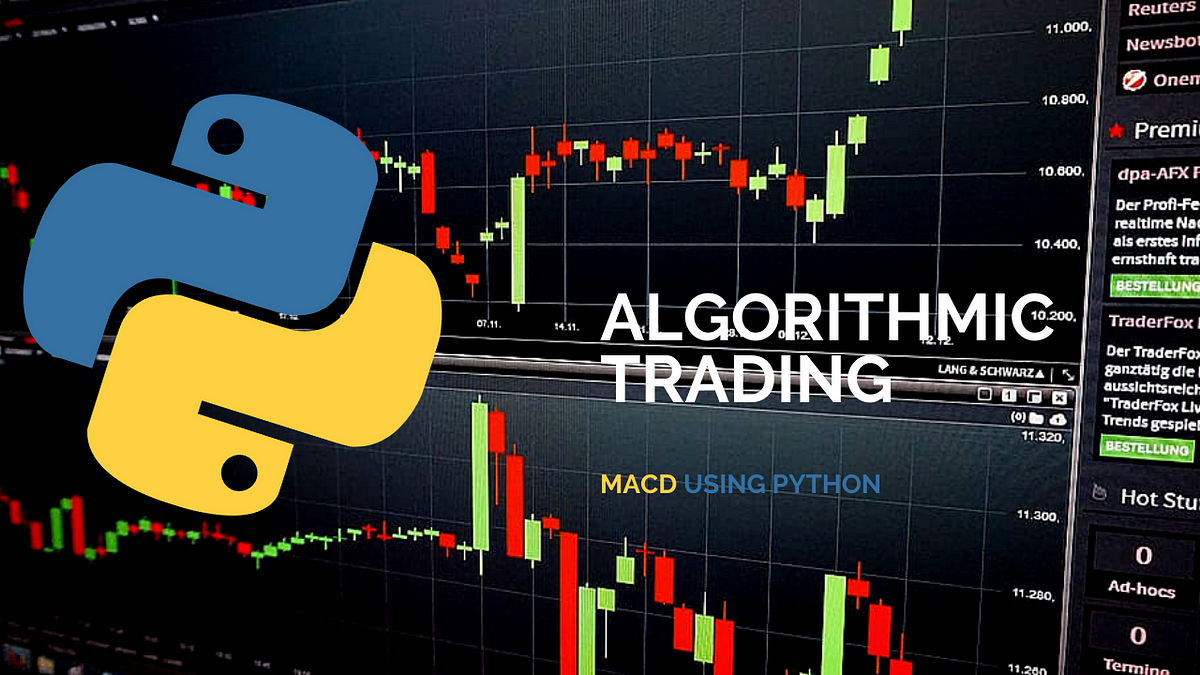 Algorithmic Trading Strategy Using MACD & Python | by randerson112358 |  Medium