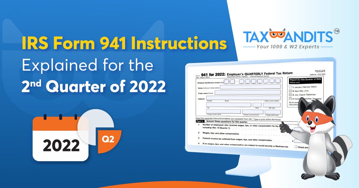 IRS Form 941 Instructions — Explained for the 2nd Quarter of 2022 by