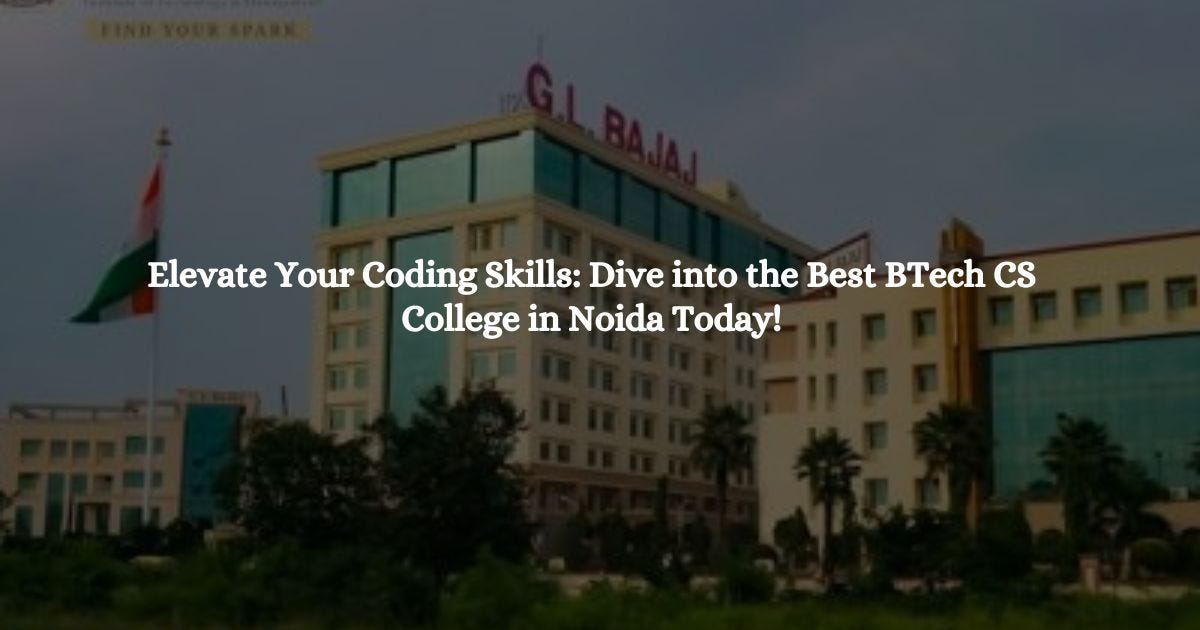 Elevate Your Coding Skills Dive into the Best BTech CS College in
