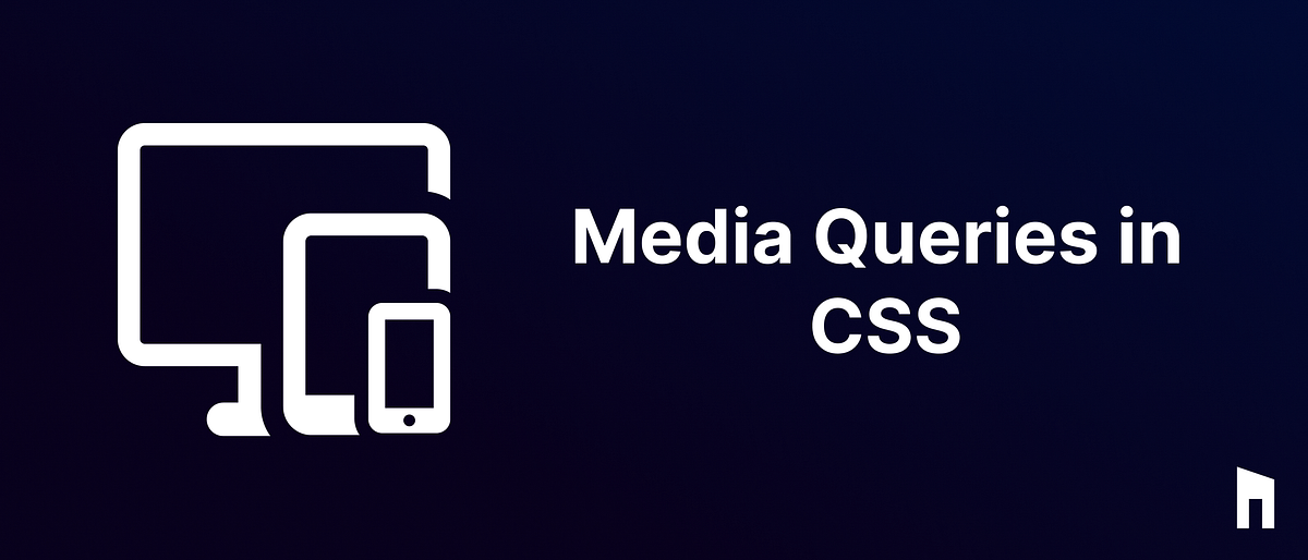 Understanding Media Queries in CSS: A Beginner’s Guide | by ...