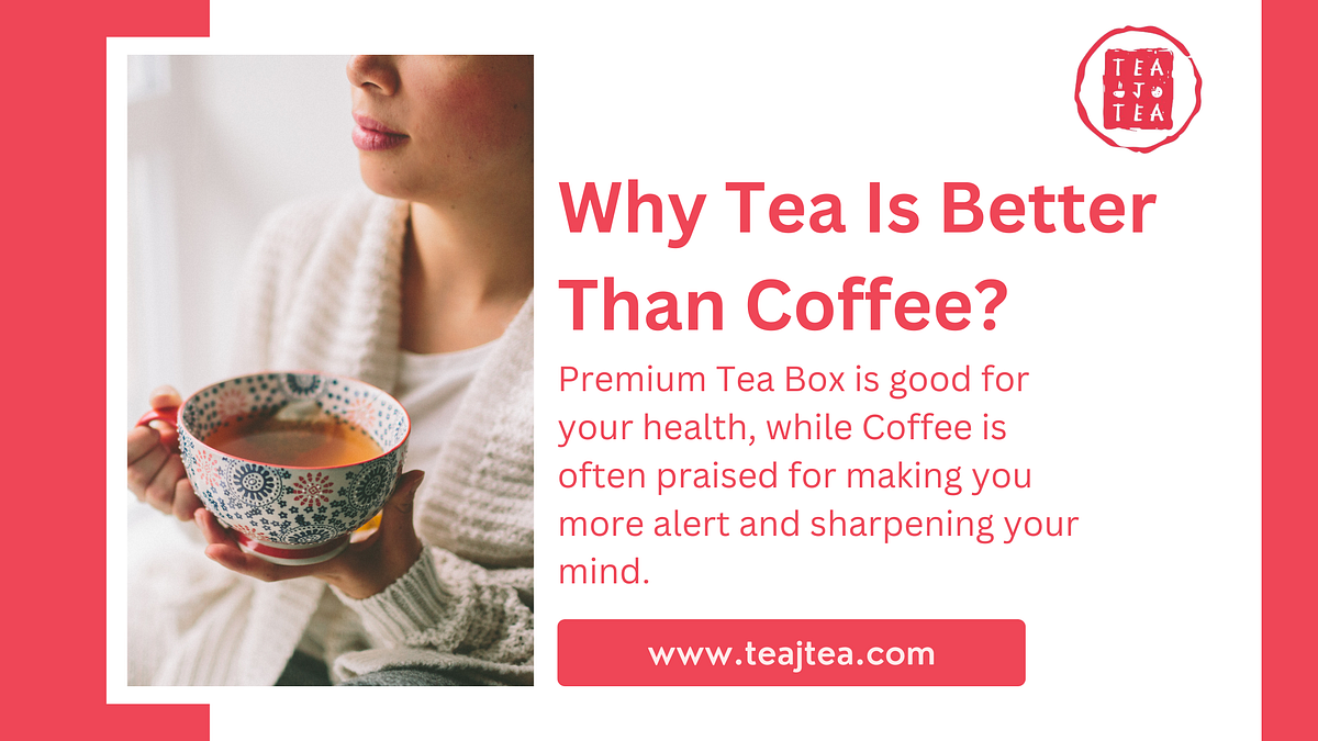 Why Tea Is Better Than Coffee?. Tea and Coffee are both popular drinks… by Tea J Tea May