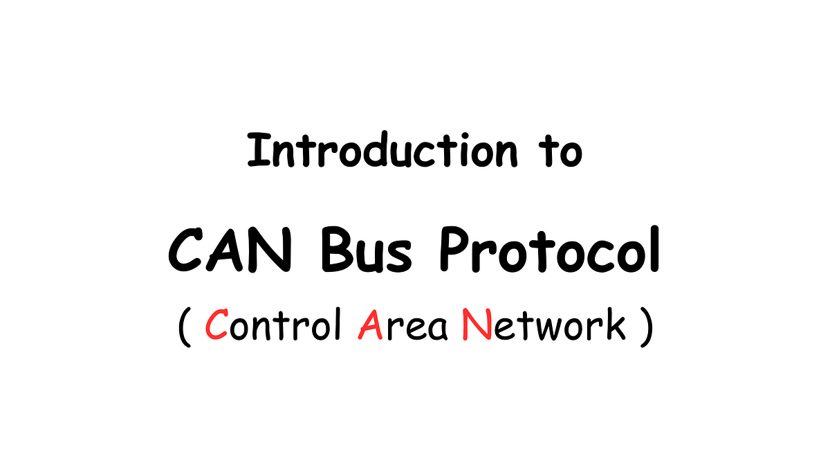 Introduction to CAN Bus Protocol. CAN stands for Controller Area