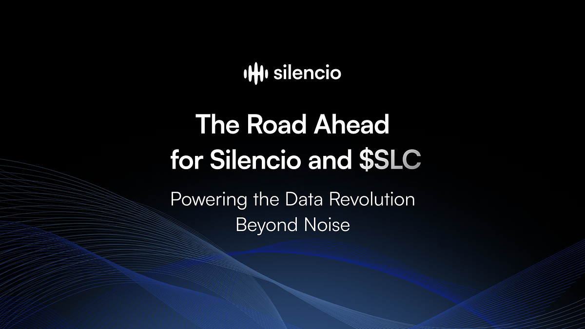 The Road Ahead for Silencio and $SLC | by Silencio Network | Medium