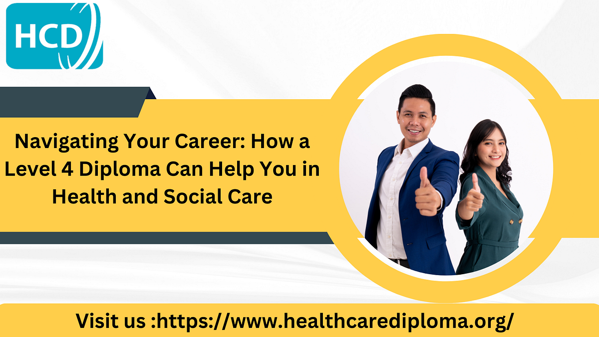 Navigating Your Career How a Level 4 Diploma Can Help You in Health