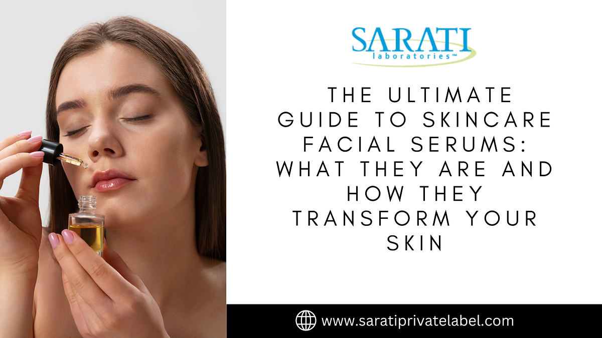 The Ultimate Guide to Skincare Facial Serums What They Are and How
