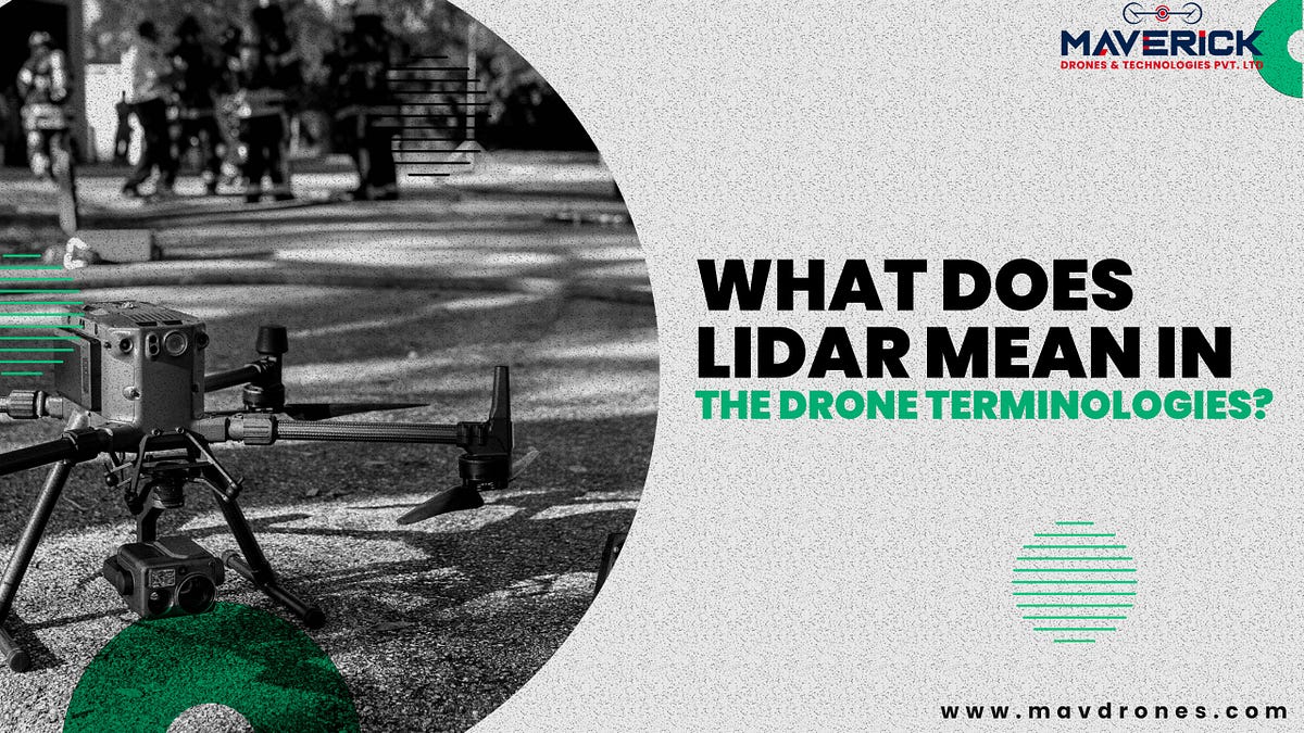 What Does LIDAR Mean In The Drone Terminologies? by Mav Drones Oct