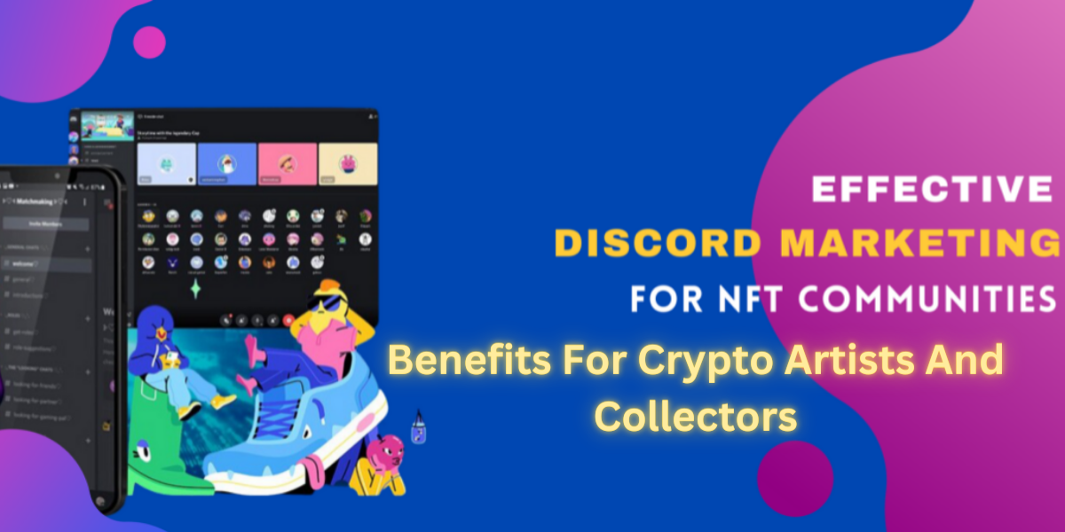 NFT Discord Marketing Benefits for Crypto Artists and Collectors by