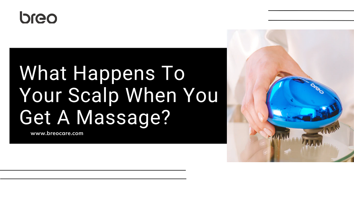 What Happens to your Scalp when you get a Massage? by BreoCare Medium