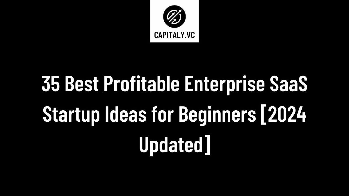 35 Best Profitable Enterprise SaaS Startup Ideas for Beginners [2024