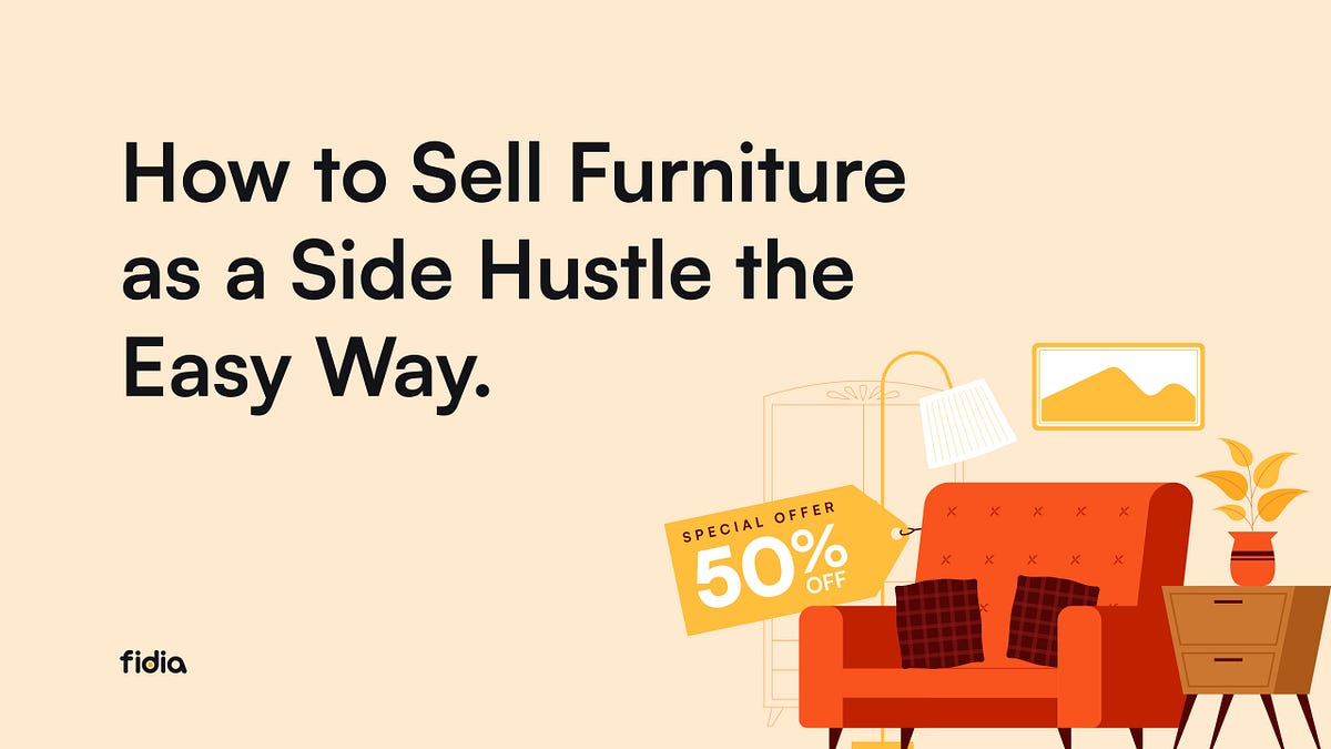 How to Sell Furniture as a Side Hustle the Easy Way by Fidia Fidia Blog