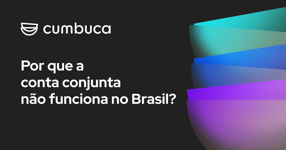 Por que a conta conjunta não funciona no Brasil?