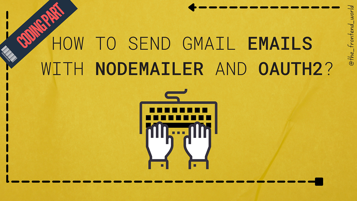 How do I send Gmail with Nodemailer and OAuth2? JavaScript in Plain English