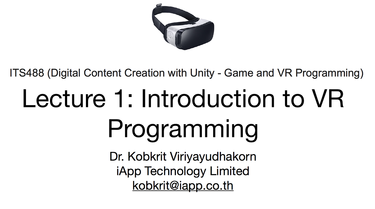 Lecture 1: Introduction to 3D VR Programming in Unity | by Kobkrit ...