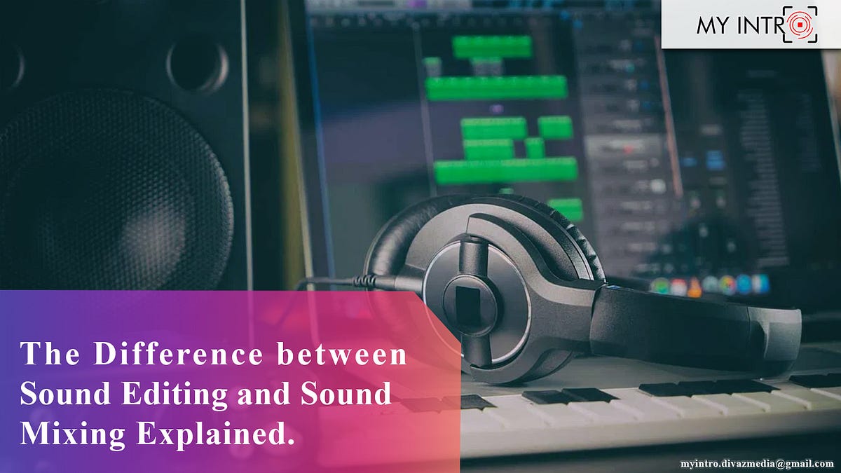 The Difference between Sound Editing and Sound Mixing Explained by