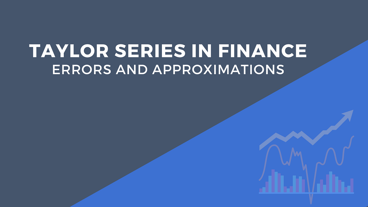 Introduction To Taylor Series In Finance Using Python — Part II | by ...