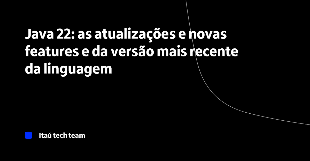 Java 22: as atualizações e novas features e da versão mais recente da ...