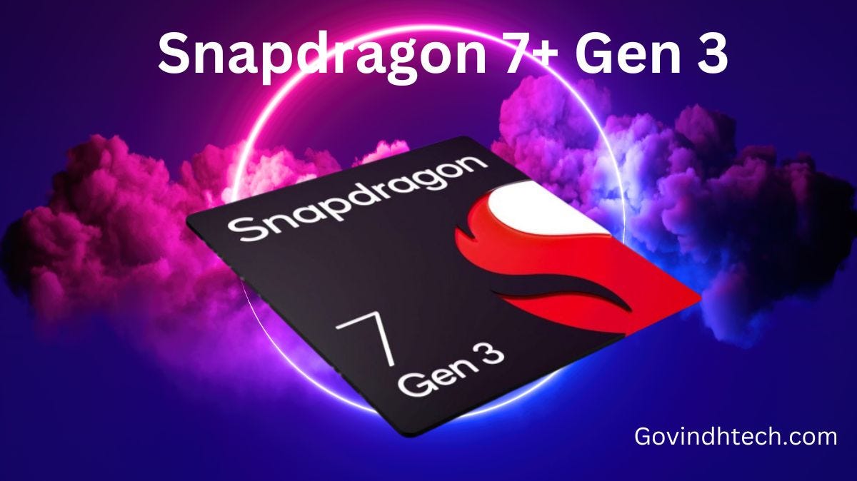 Release Snapdragon 7+ Gen 3 For Mobile Platform by Agarapu Ramesh Mar, 2024 Medium