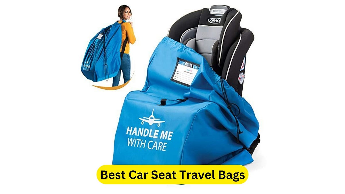 7 Best Car Seat Travel Bags in 2024 by Car Individuals Feb, 2024